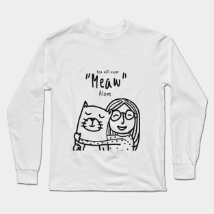 You will never meaw alone Long Sleeve T-Shirt